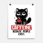 Caffeine Because People Exist-None-Matte-Poster-koalastudio