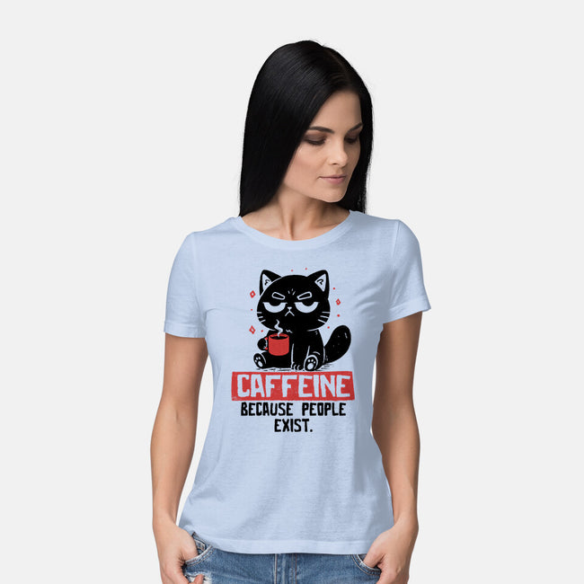 Caffeine Because People Exist-Womens-Basic-Tee-koalastudio